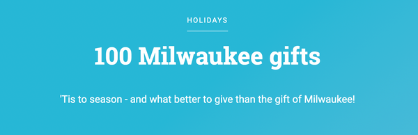 On Milwaukee's 100 Milwaukee Gifts for the Holiday's