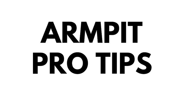 Armpit Pro Tips