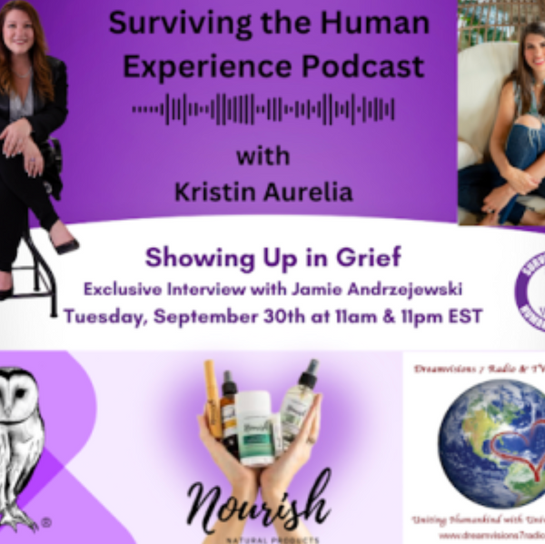 Surviving the Human Experience Podcast - Showing Up in Grief